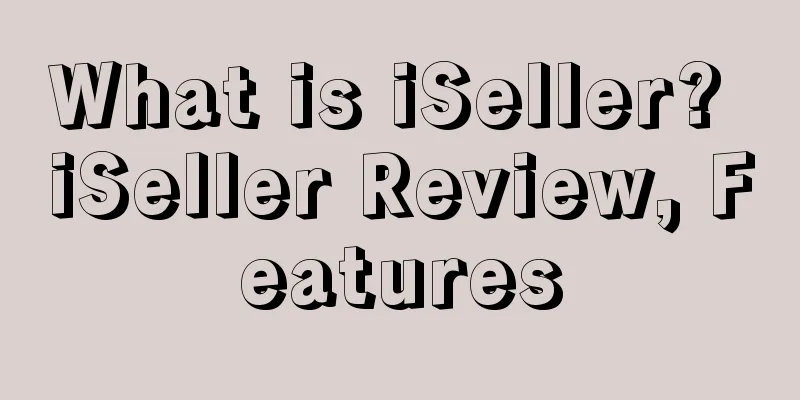 What is iSeller? iSeller Review, Features