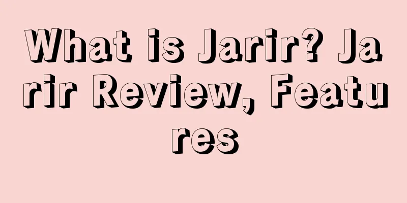 What is Jarir? Jarir Review, Features