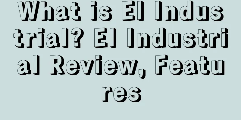 What is EI Industrial? EI Industrial Review, Features
