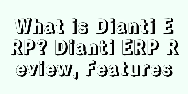 What is Dianti ERP? Dianti ERP Review, Features