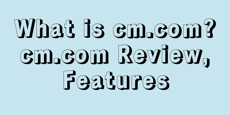 What is cm.com? cm.com Review, Features