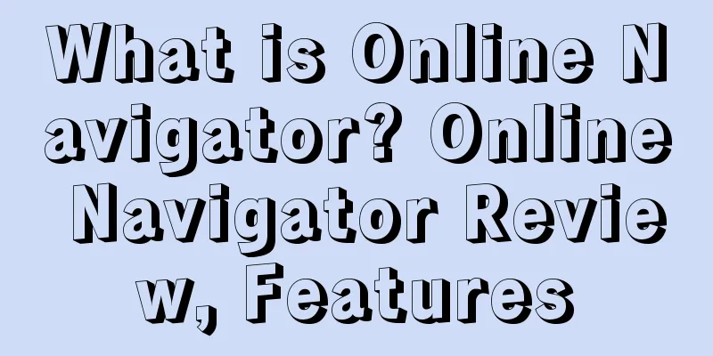 What is Online Navigator? Online Navigator Review, Features