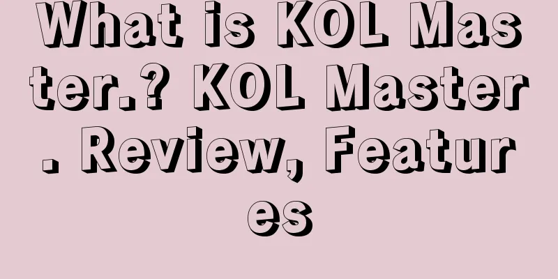What is KOL Master.? KOL Master. Review, Features