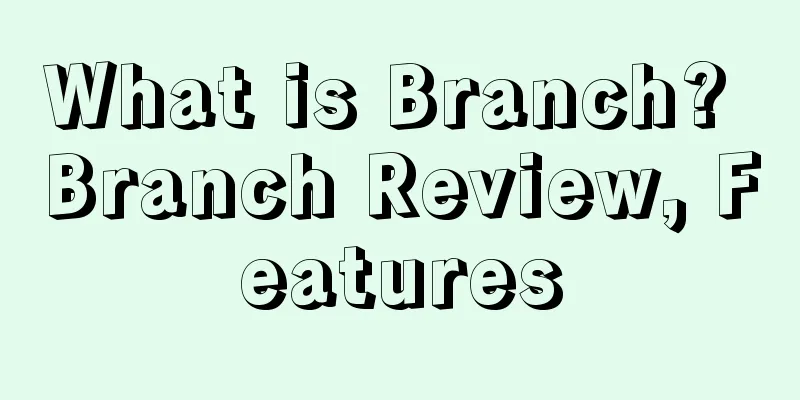What is Branch? Branch Review, Features