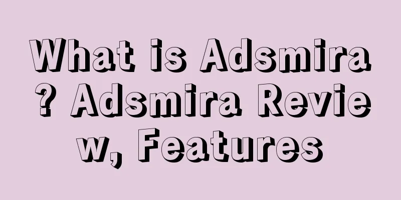 What is Adsmira? Adsmira Review, Features