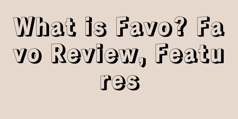 What is Favo? Favo Review, Features