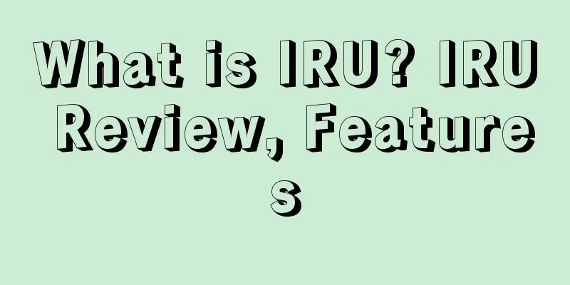 What is IRU? IRU Review, Features