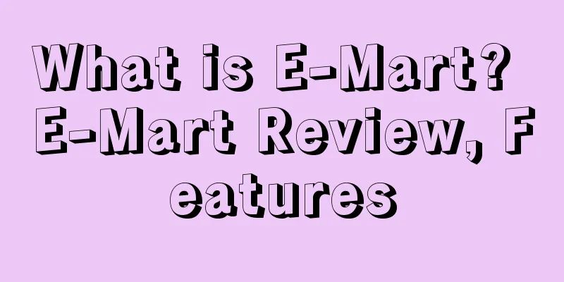 What is E-Mart? E-Mart Review, Features