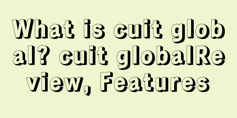 What is cuit global? cuit globalReview, Features
