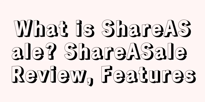 What is ShareASale? ShareASale Review, Features
