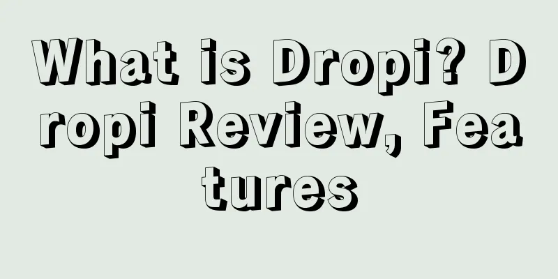 What is Dropi? Dropi Review, Features