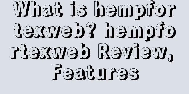 What is hempfortexweb? hempfortexweb Review, Features