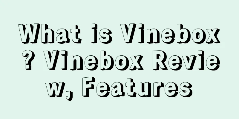 What is Vinebox? Vinebox Review, Features