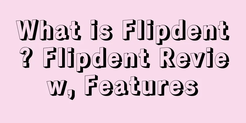 What is Flipdent? Flipdent Review, Features