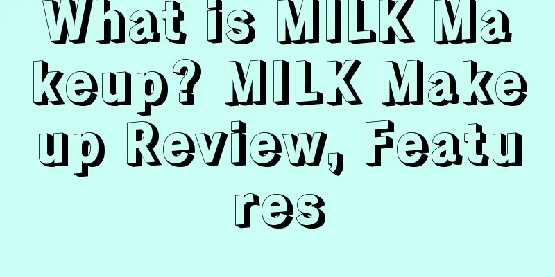 What is MILK Makeup? MILK Makeup Review, Features
