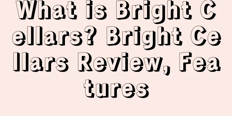 What is Bright Cellars? Bright Cellars Review, Features