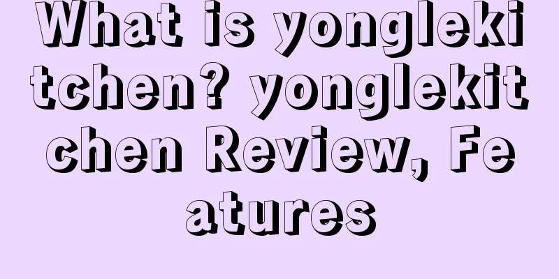 What is yonglekitchen? yonglekitchen Review, Features