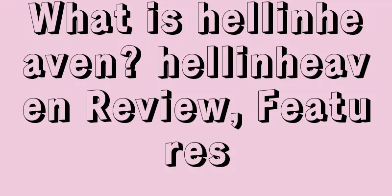 What is hellinheaven? hellinheaven Review, Features