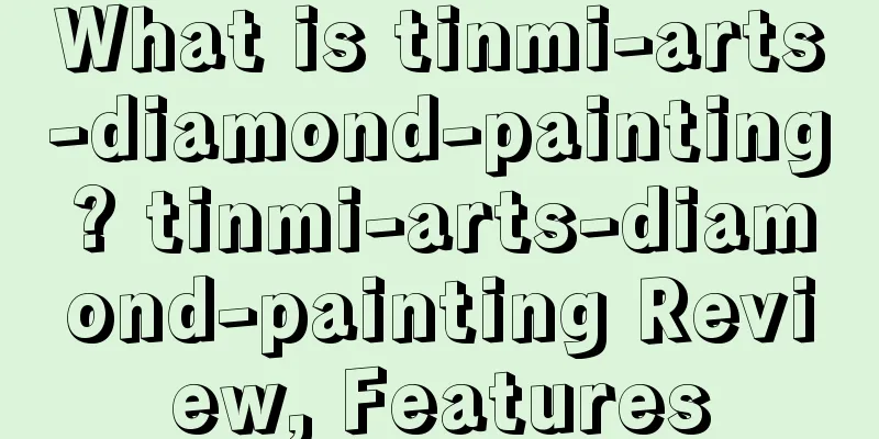 What is tinmi-arts-diamond-painting? tinmi-arts-diamond-painting Review, Features