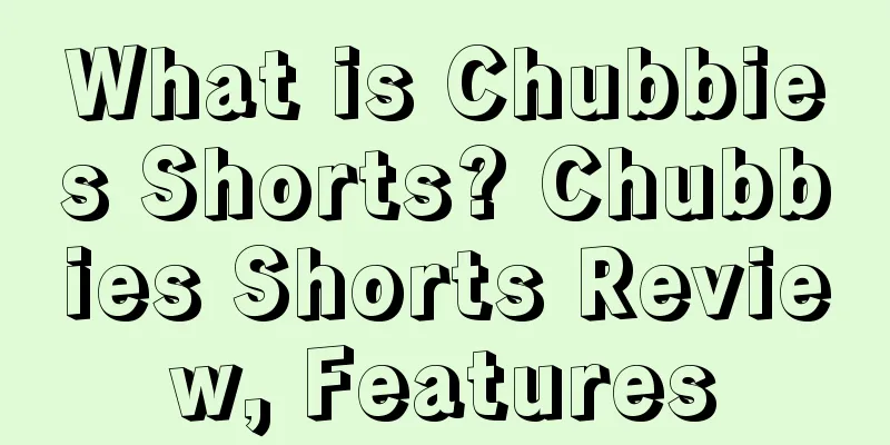 What is Chubbies Shorts? Chubbies Shorts Review, Features