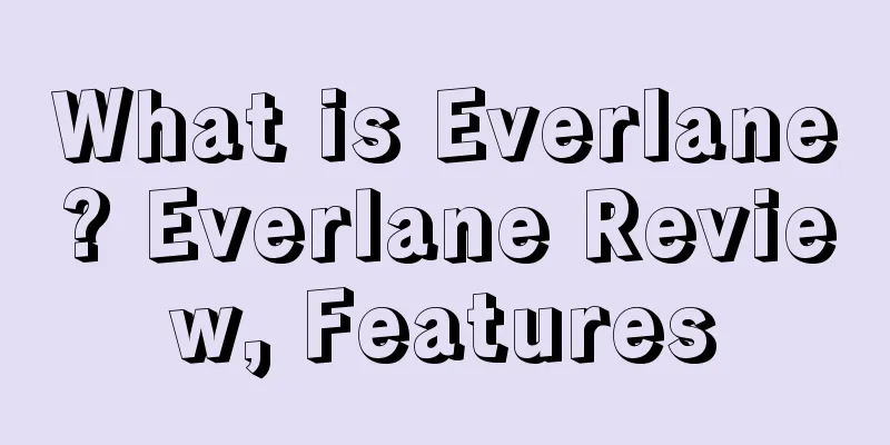 What is Everlane? Everlane Review, Features