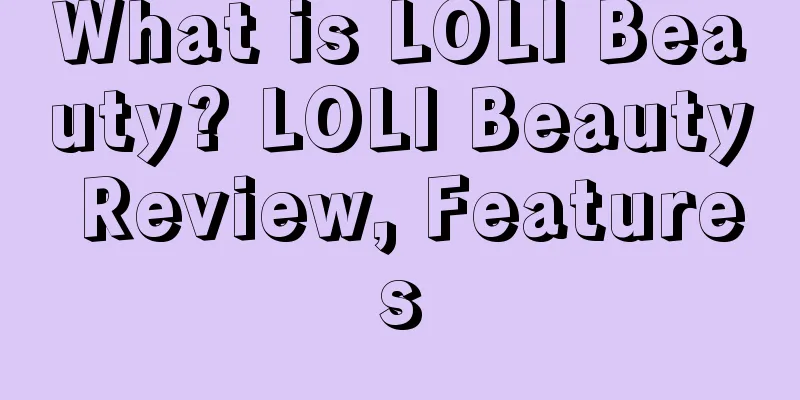 What is LOLI Beauty? LOLI Beauty Review, Features