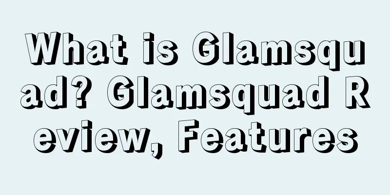 What is Glamsquad? Glamsquad Review, Features