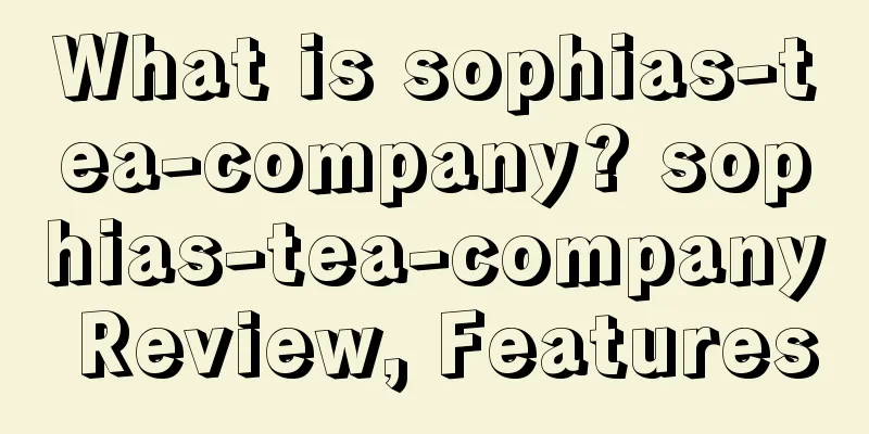 What is sophias-tea-company? sophias-tea-company Review, Features