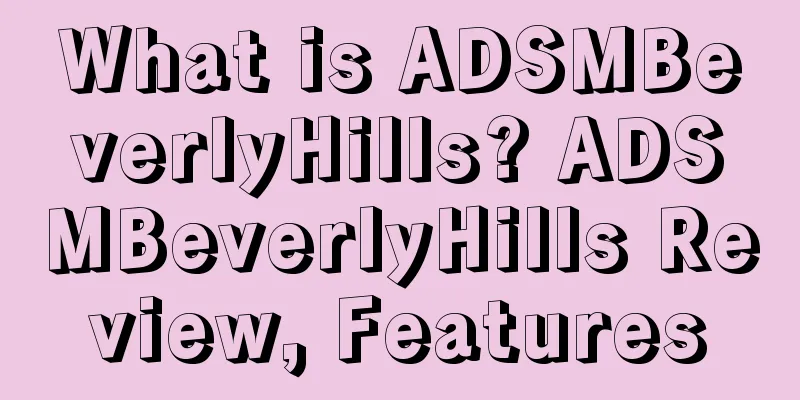 What is ADSMBeverlyHills? ADSMBeverlyHills Review, Features