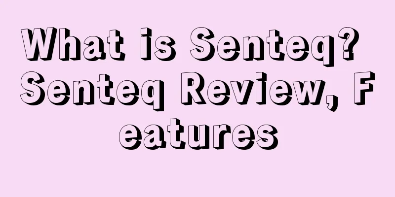 What is Senteq? Senteq Review, Features