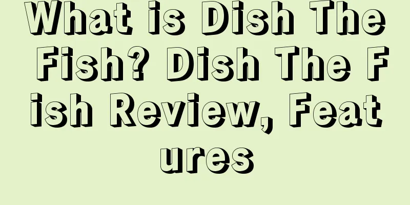 What is Dish The Fish? Dish The Fish Review, Features