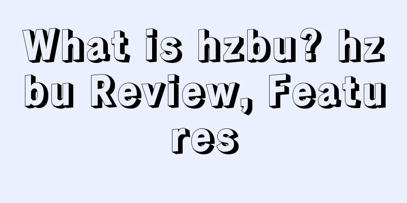 What is hzbu? hzbu Review, Features
