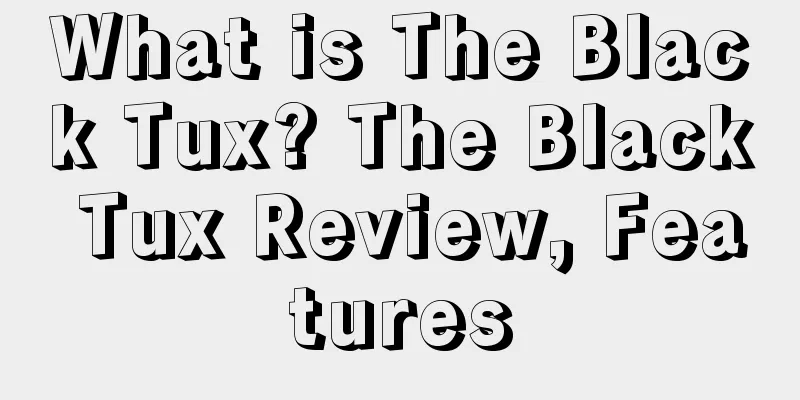 What is The Black Tux? The Black Tux Review, Features