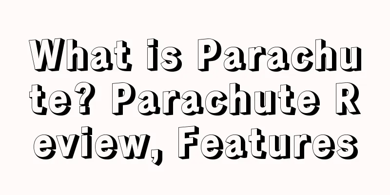 What is Parachute? Parachute Review, Features