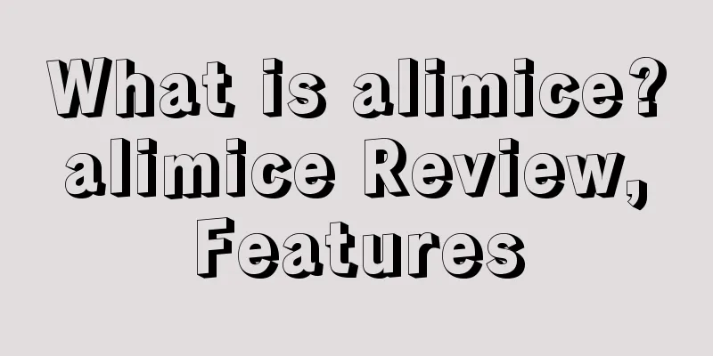 What is alimice? alimice Review, Features