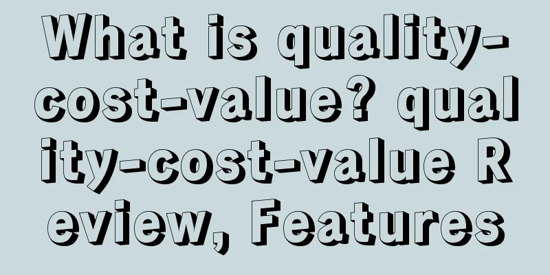 What is quality-cost-value? quality-cost-value Review, Features
