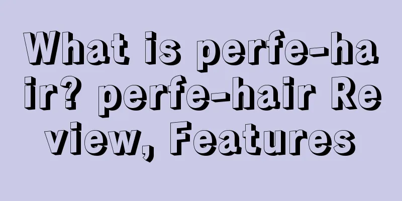 What is perfe-hair? perfe-hair Review, Features