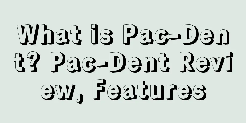 What is Pac-Dent? Pac-Dent Review, Features