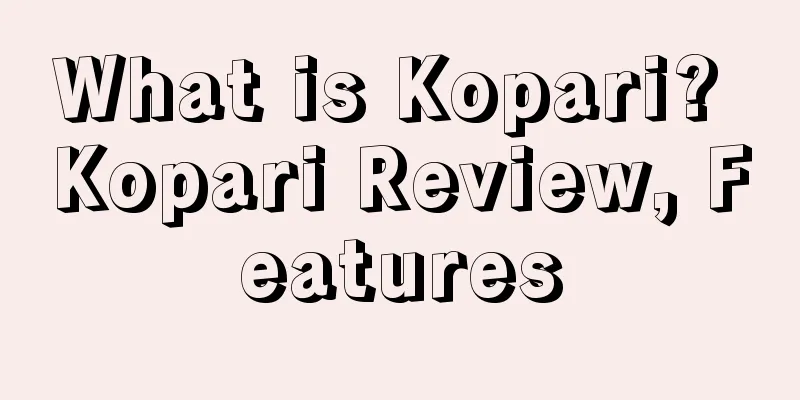 What is Kopari? Kopari Review, Features