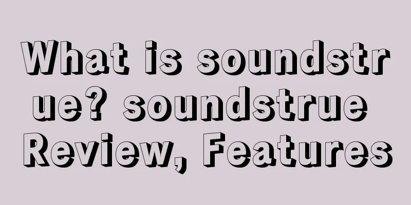 What is soundstrue? soundstrue Review, Features