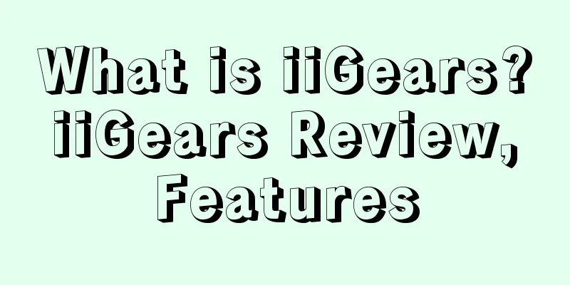 What is iiGears? iiGears Review, Features