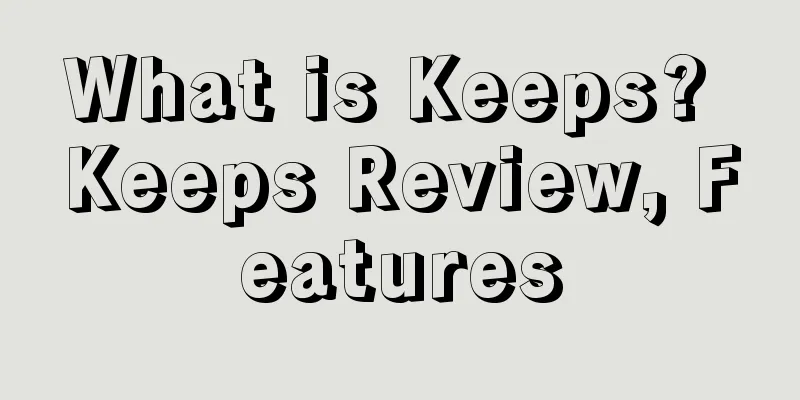 What is Keeps? Keeps Review, Features