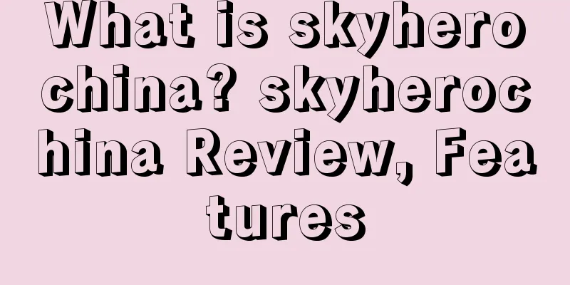 What is skyherochina? skyherochina Review, Features