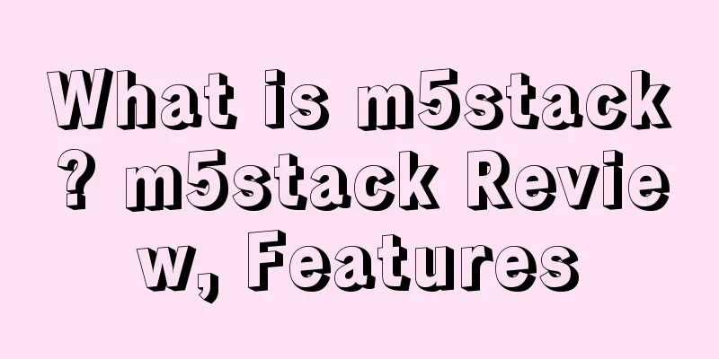 What is m5stack? m5stack Review, Features