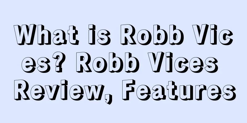 What is Robb Vices? Robb Vices Review, Features