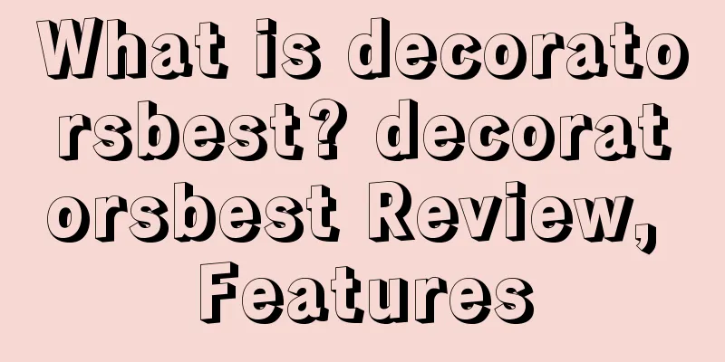 What is decoratorsbest? decoratorsbest Review, Features
