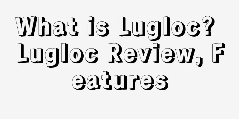What is Lugloc? Lugloc Review, Features