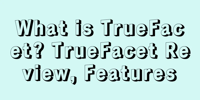 What is TrueFacet? TrueFacet Review, Features