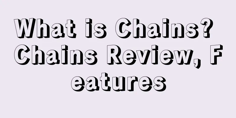 What is Chains? Chains Review, Features