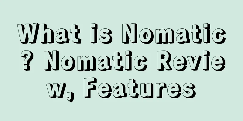 What is Nomatic? Nomatic Review, Features